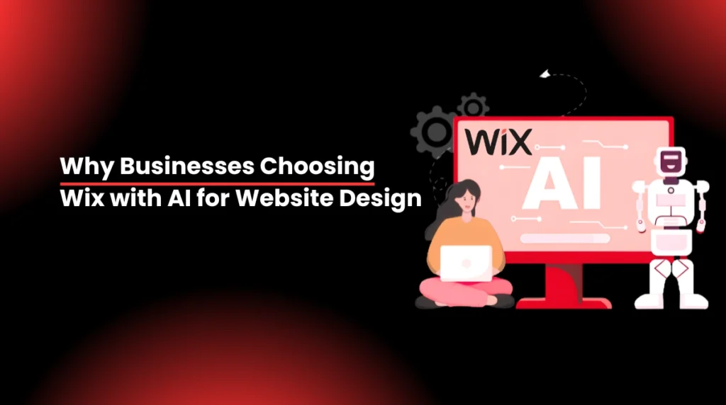 Why Businesses Are Choosing Wix with AI for Website Design